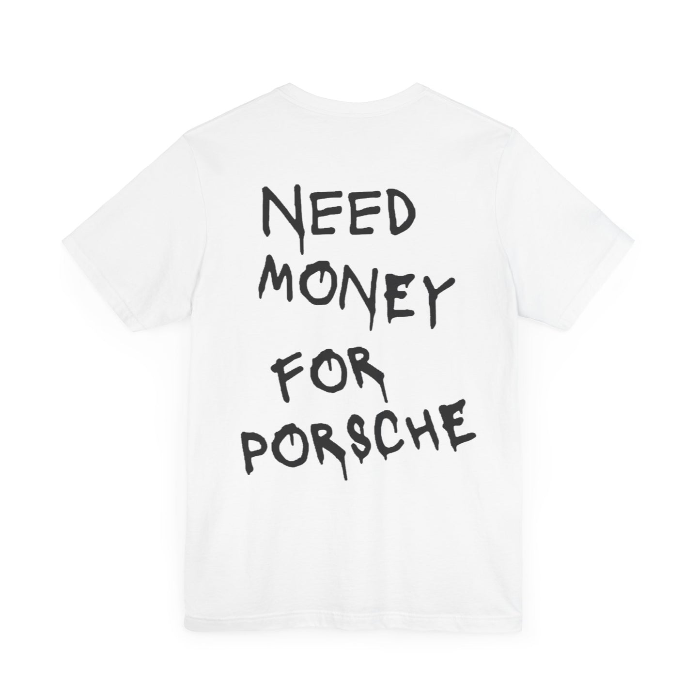 Need Money For Porsche White Tee