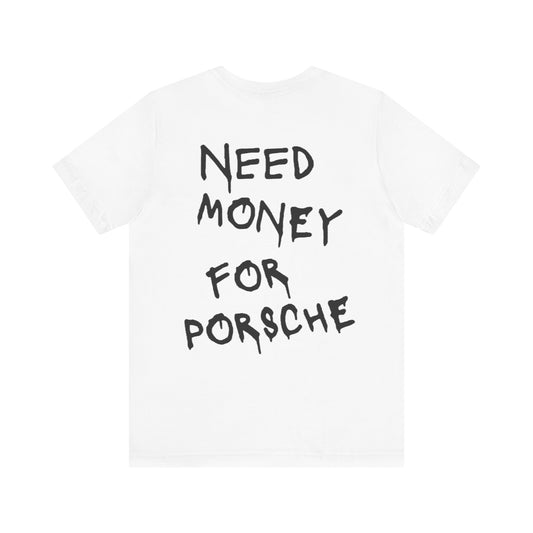 Need Money For Porsche White Tee