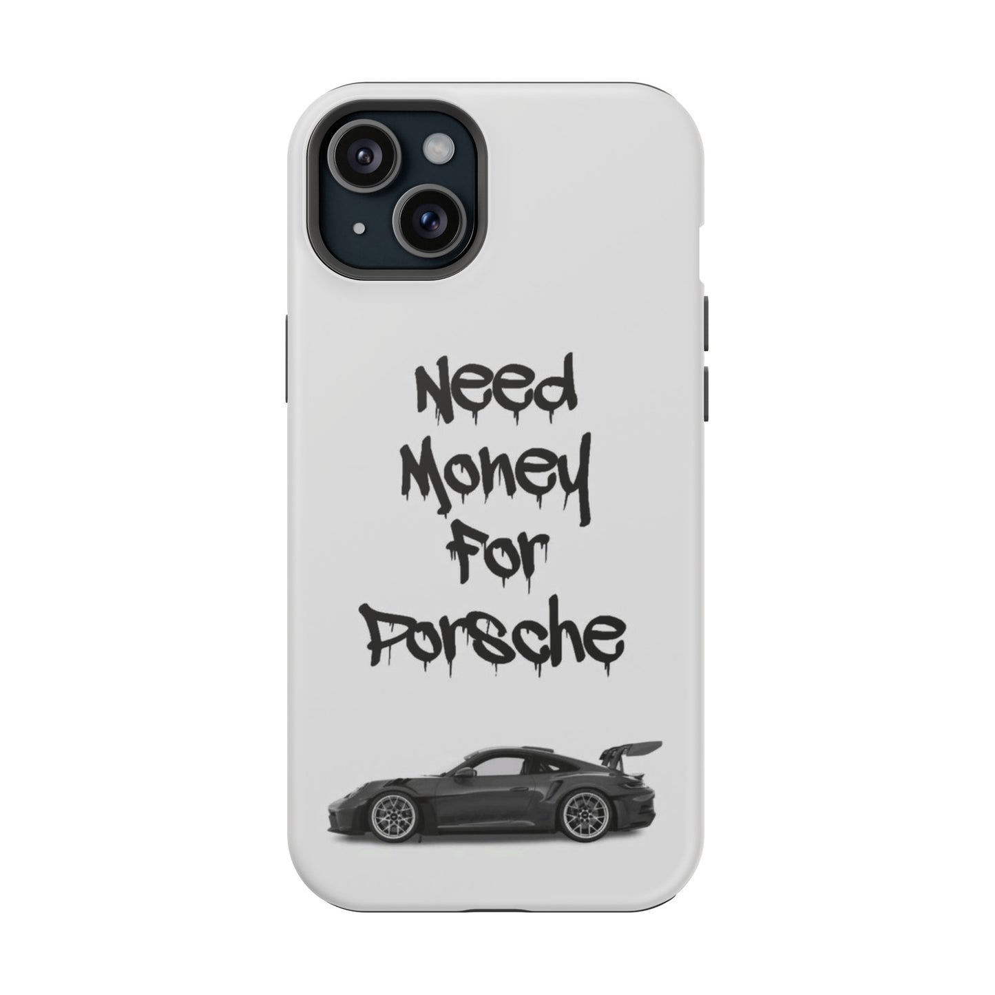 Need Money For Porsche Case