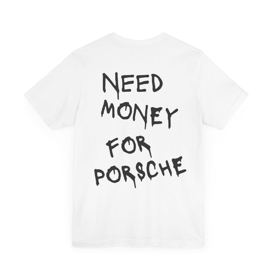 Need Money For Porsche White Tee