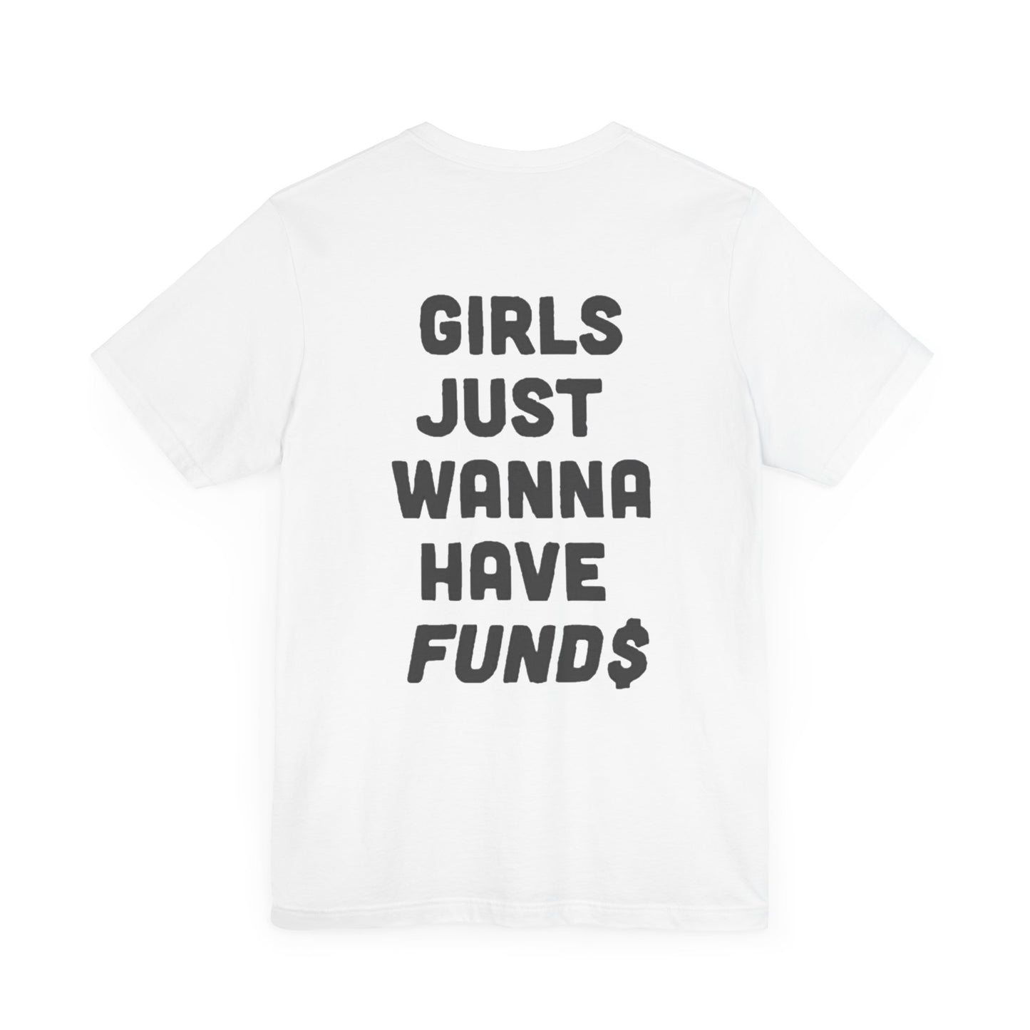 Girls Just Wanna Have Funds White Tee