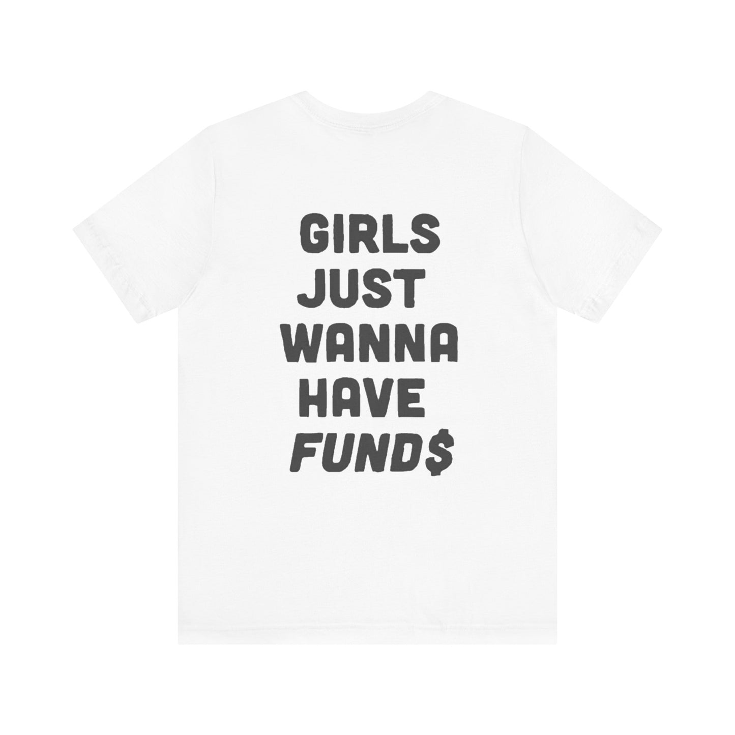 Girls Just Wanna Have Funds White Tee