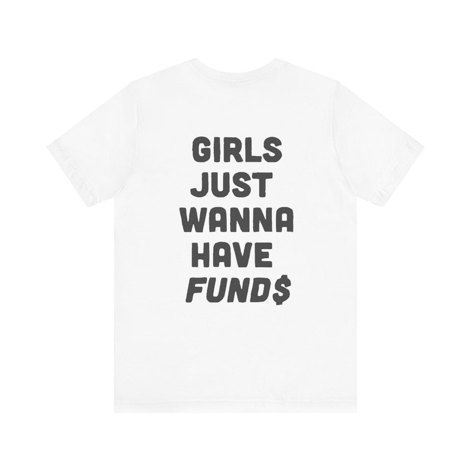 Girls Just Wanna Have Funds White Tee
