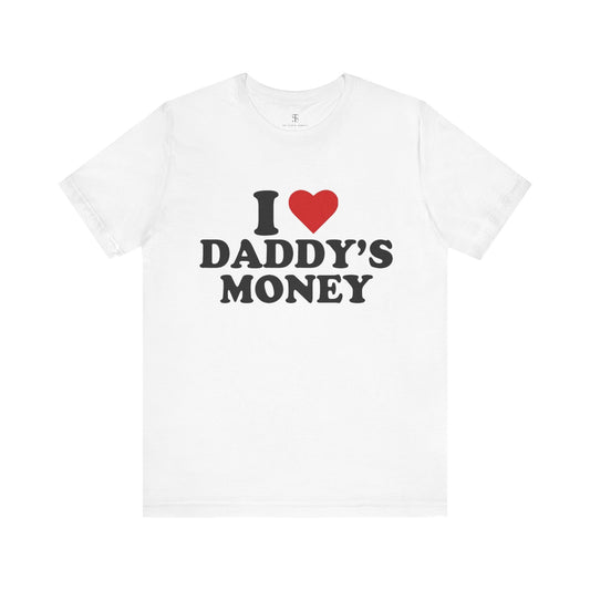 I Heart Daddy's Money Tee