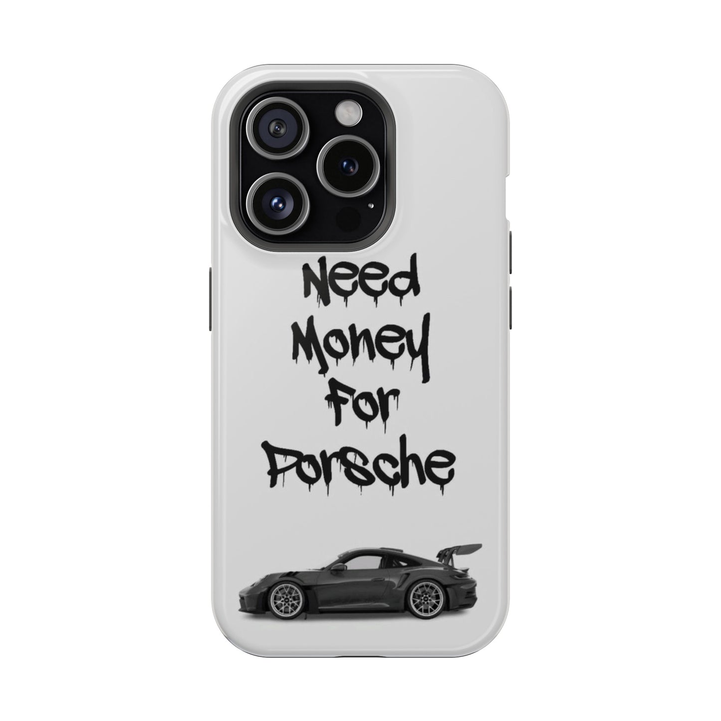 Need Money For Porsche Case