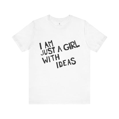 I Am Just a Girl With Ideas Tee