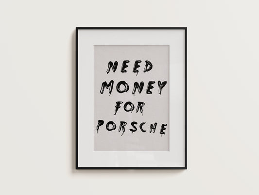 Need Money For Porsche Digital Print