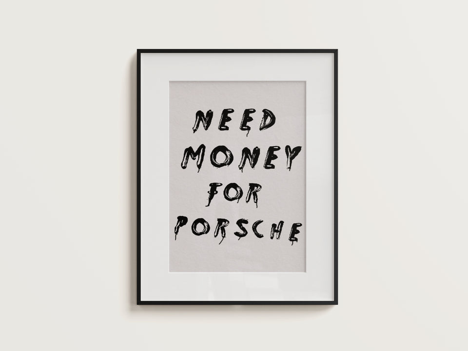 Need Money For Porsche Digital Print