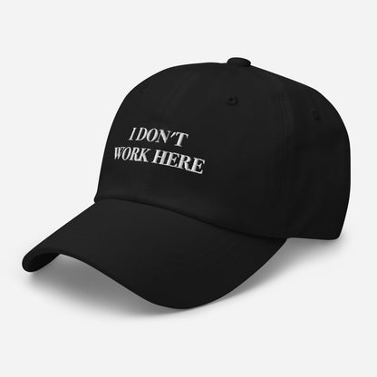 I Don't Work Here Hat