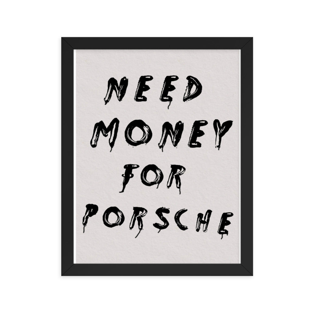 Need Money For Porsche Framed Poster