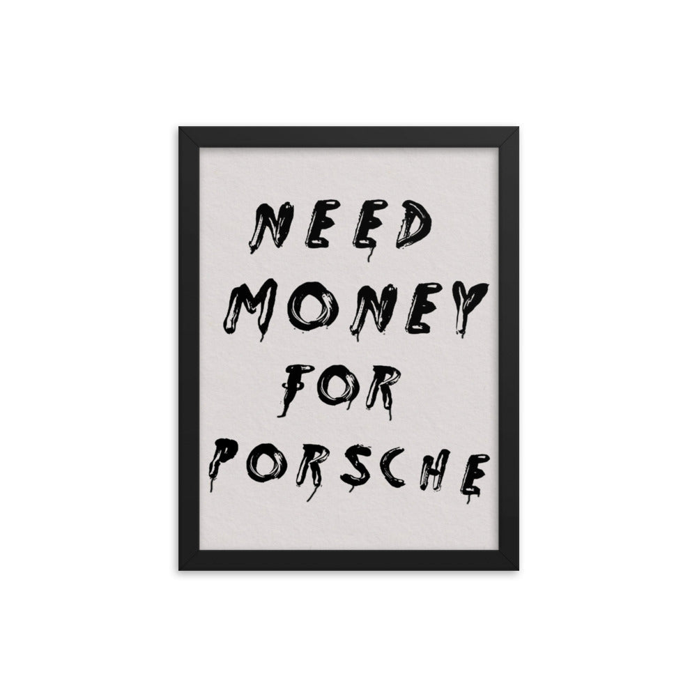 Need Money For Porsche Framed Poster