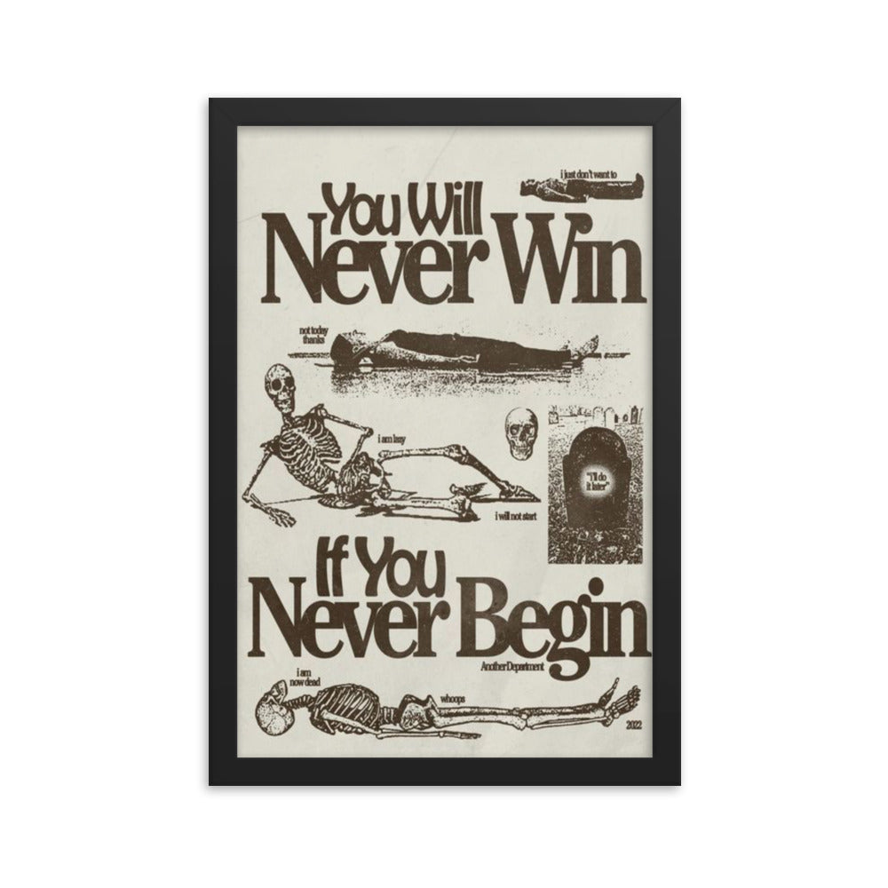 Never Win If You Never Begin Framed Poster