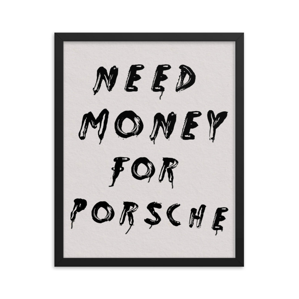 Need Money For Porsche Framed Poster