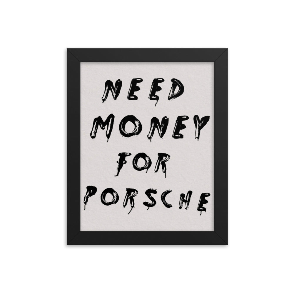 Need Money For Porsche Framed Poster